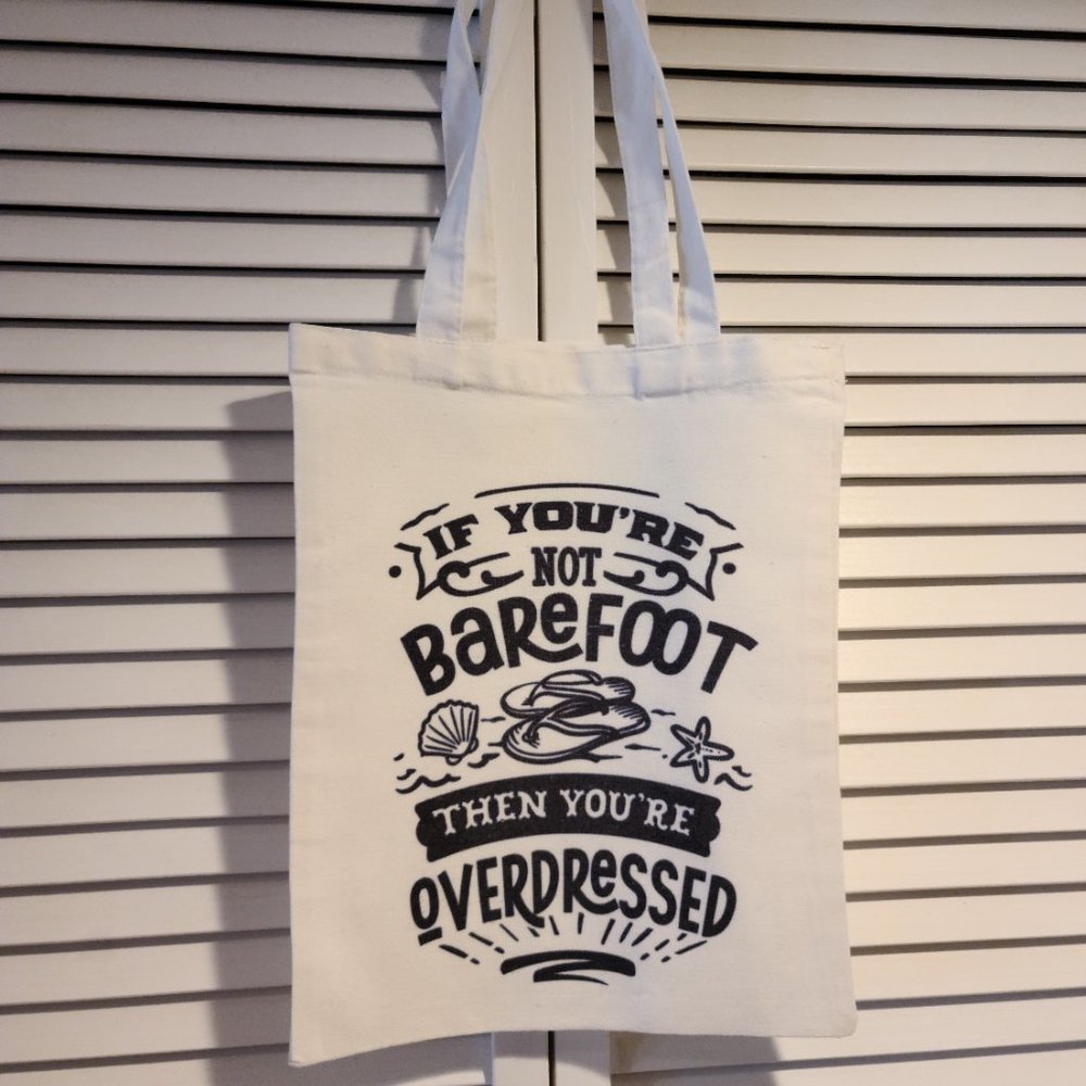 "If you are not barefoot you are overdressed" Canvas Tote Shoulder Bag